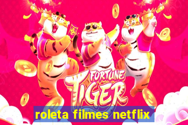 roleta filmes netflix